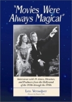 Movies Were Always Magical: Interviews with 19 Actors, Directors and Producers from the Hollywood of the 1930s through the 1950s артикул 777a.